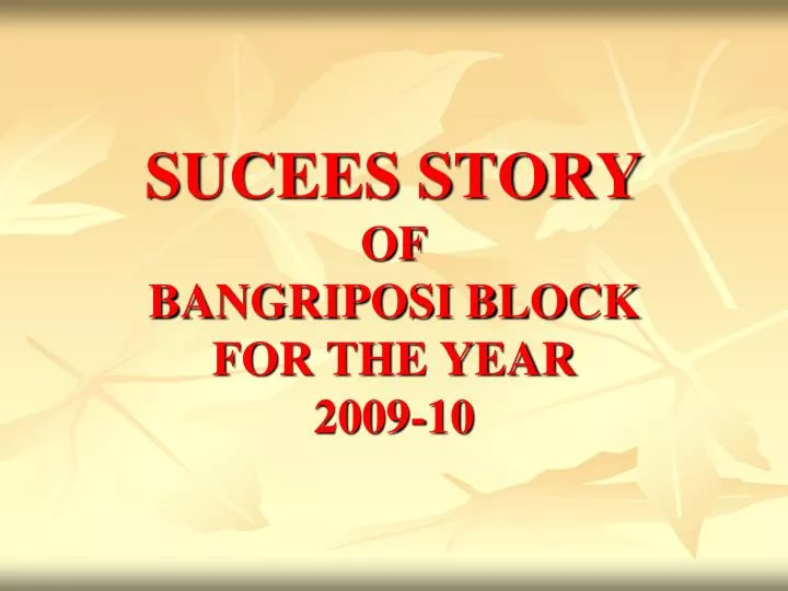 sucees story of bangriposi block for the year 2009 10