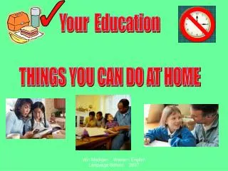 Your Education THINGS YOU CAN DO AT HOME