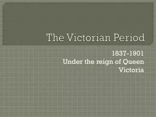 The Victorian Period