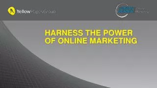HARNESS THE POWER OF ONLINE MARKETING