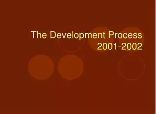 The Development Process 2001-2002