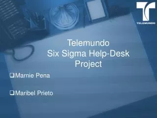 Telemundo Six Sigma Help-Desk Project