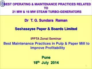 BEST OPERATING &amp; MAINTENANCE PRACTICES RELATED TO 21 MW &amp; 16 MW STEAM TURBO-GENERATORS