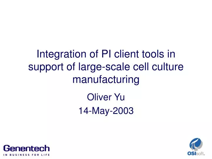 integration of pi client tools in support of large scale cell culture manufacturing