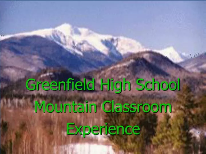 greenfield high school mountain classroom experience