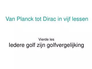 van planck tot dirac in vijf lessen
