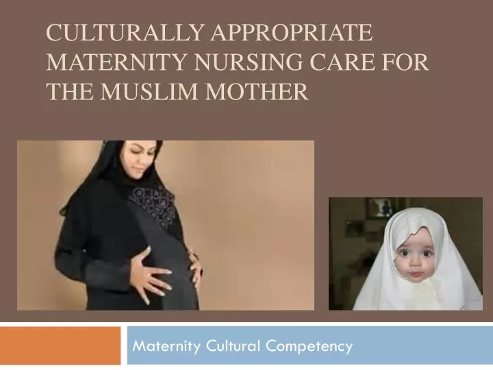 culturally appropriate maternity nursing care for the muslim mother