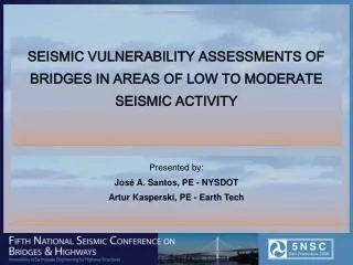 SEISMIC VULNERABILITY ASSESSMENTS OF BRIDGES IN AREAS OF LOW TO MODERATE SEISMIC ACTIVITY