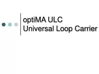 optiMA ULC Universal Loop Carrier