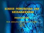 KURSUS PENGURUSAN DAN KEUSAHAWANAN Dihasilkan oleh : - slide 1