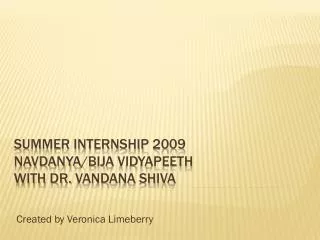 Summer Internship 2009 Navdanya / Bija Vidyapeeth with dr. Vandana Shiva