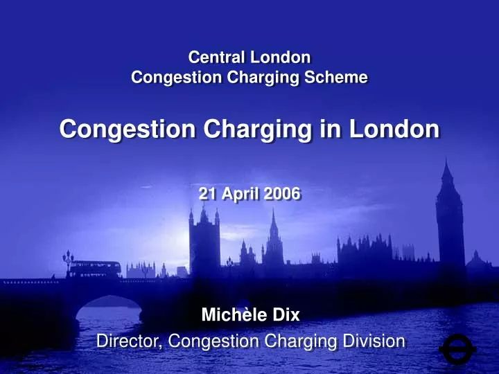 central london congestion charging scheme congestion charging in london 21 april 2006