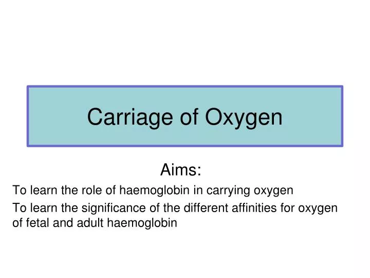 carriage of oxygen