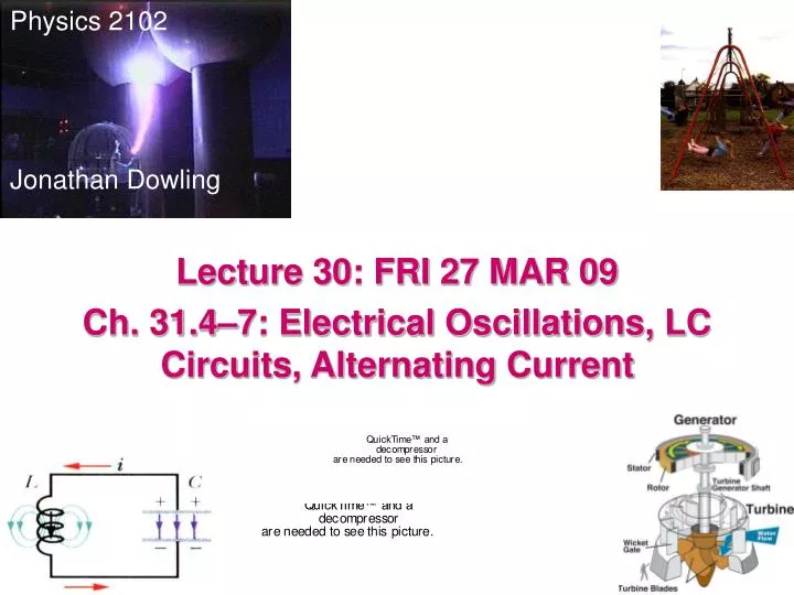 lecture 30 fri 27 mar 09 ch 31 4 7 electrical oscillations lc circuits alternating current
