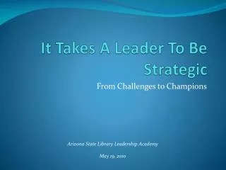 It Takes A Leader To Be Strategic