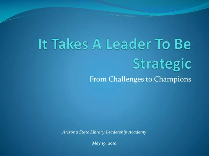 it takes a leader to be strategic