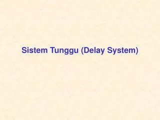 sistem tunggu delay system