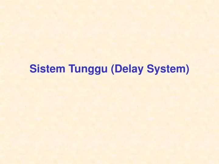sistem tunggu delay system
