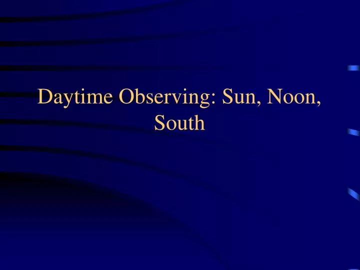 daytime observing sun noon south