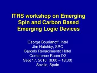 ITRS workshop on Emerging Spin and Carbon Based Emerging Logic Devices