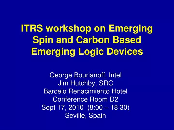 itrs workshop on emerging spin and carbon based emerging logic devices