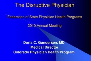 The Disruptive Physician Federation of State Physician Health Programs 2010 Annual Meeting