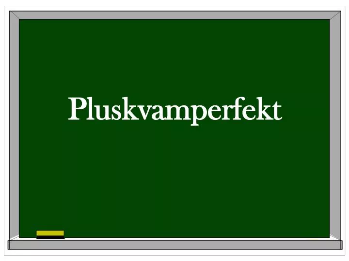 pluskvamperfekt