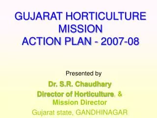 GUJARAT HORTICULTURE MISSION ACTION PLAN - 2007-08