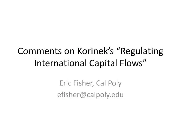 comments on korinek s regulating international capital flows
