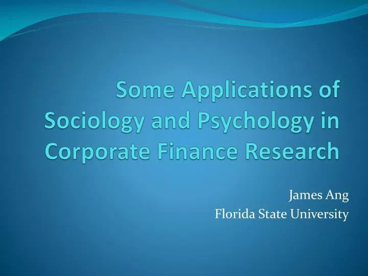 some applications of sociology and psychology in corporate finance research