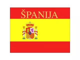OSNOVNI PODATKI Uradno ime: Kraljevina Španija Glavno mesto: Madrid Velikost : 504 782 km2