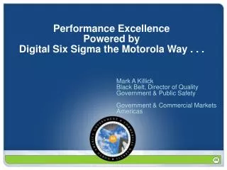 Performance Excellence Powered by Digital Six Sigma the Motorola Way . . .