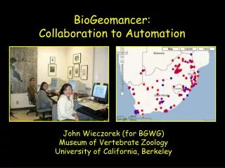 John Wieczorek (for BGWG) Museum of Vertebrate Zoology University of California, Berkeley