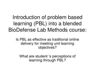 Introduction of problem based learning (PBL) into a blended BioDefense Lab Methods course: