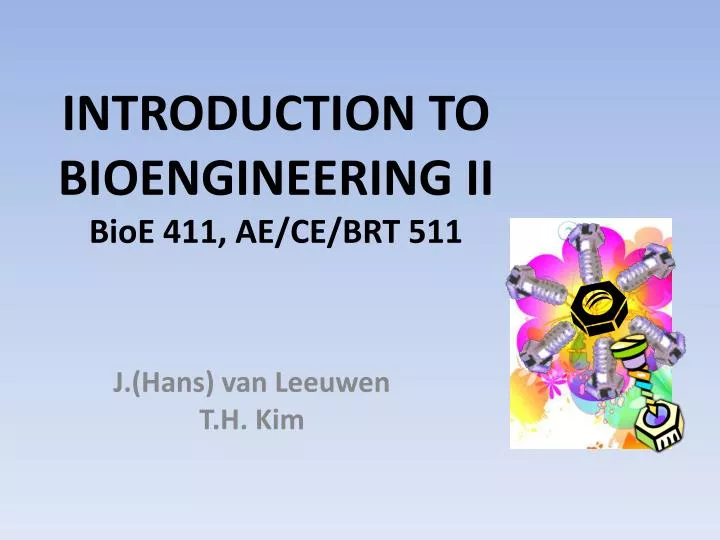 introduction to bioengineering ii bioe 411 ae ce brt 511