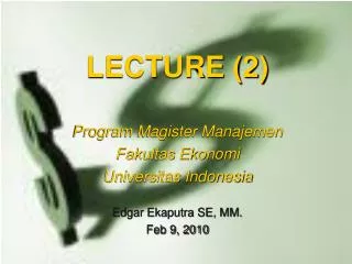 LECTURE (2) Program Magister Manajemen Fakultas Ekonomi Universitas Indonesia