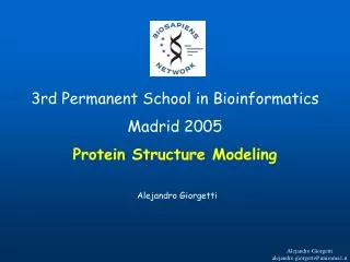 3rd Permanent School in Bioinformatics Madrid 2005 Protein Structure Modeling