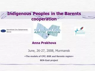 Indigenous Peoples in the Barents cooperation Anna Prakhova