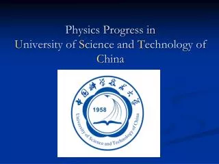 Physics Progress in U niversity of S cience and T echnology of C hina
