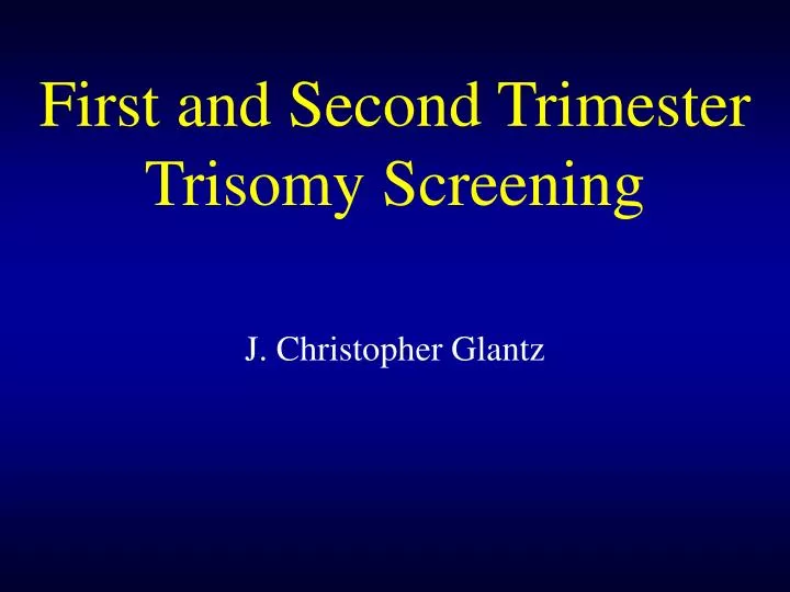 first and second trimester trisomy screening