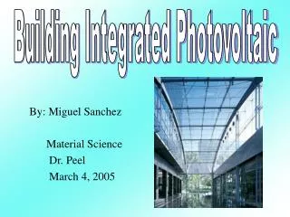 By: Miguel Sanchez Material Science Dr. Peel March 4, 2005