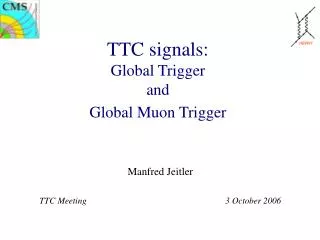TTC signals: Global Trigger and Global Muon Trigger