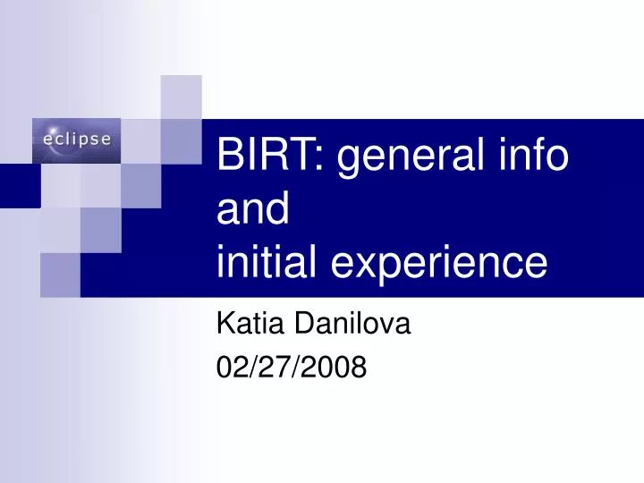 birt general info and initial experience