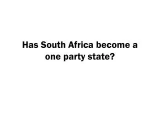 Has South Africa become a one party state?