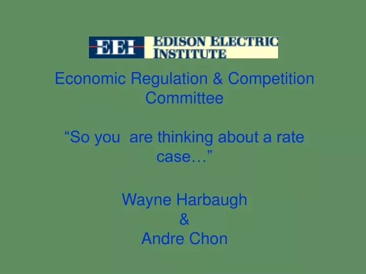 economic regulation competition committee so you are thinking about a rate case