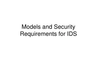 Models and Security Requirements for IDS
