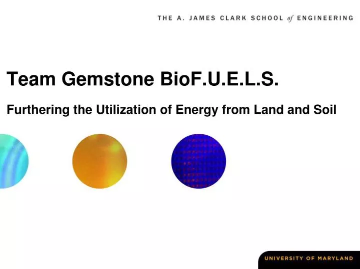 team gemstone biof u e l s furthering the utilization of energy from land and soil
