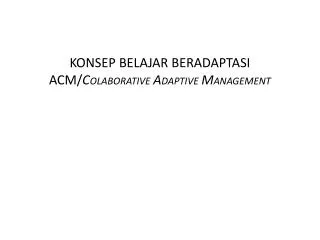 konsep belajar beradaptasi acm c olaborative a daptive m anagement