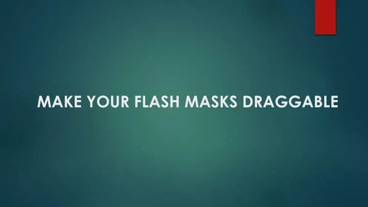 make your flash masks draggable