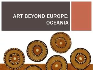 Art Beyond Europe: Oceania